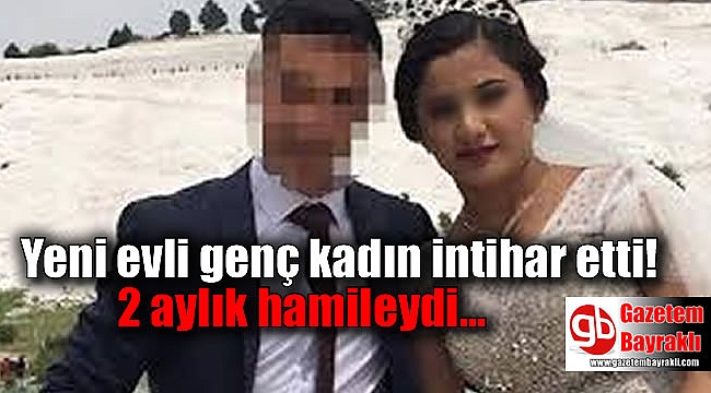 Yeni evli genç kadın intihar etti Genel egeningazetesi